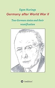 Germany after World War II: Two German states and their reunification by Egon Harings