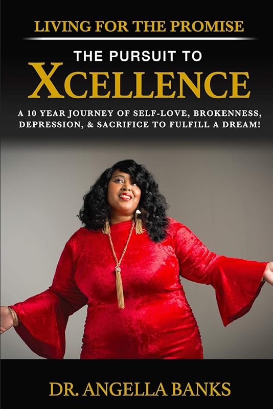 Living for the Promise: The Pursuit to Xcellence by Dr. Angella Banks