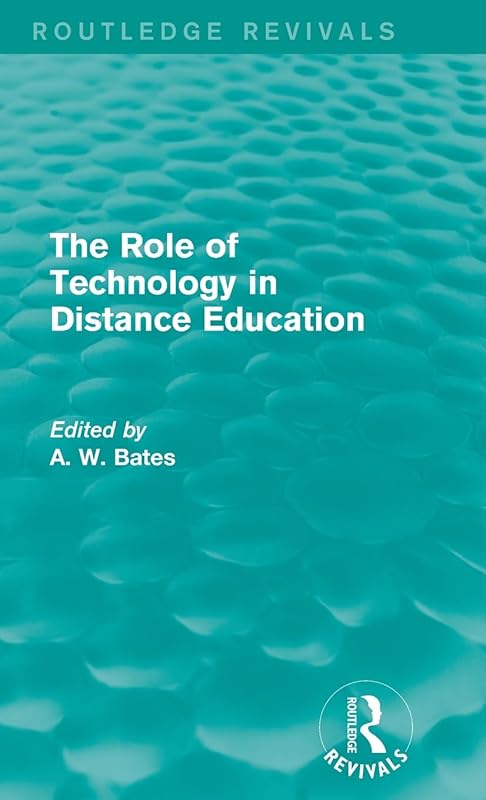 The Role of Technology in Distance Education (Routledge Revivals) by Tony Bates
