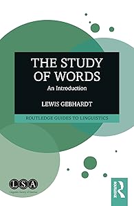 The Study of Words: An Introduction (Routledge Guides to Linguistics) by Lewis Gebhardt