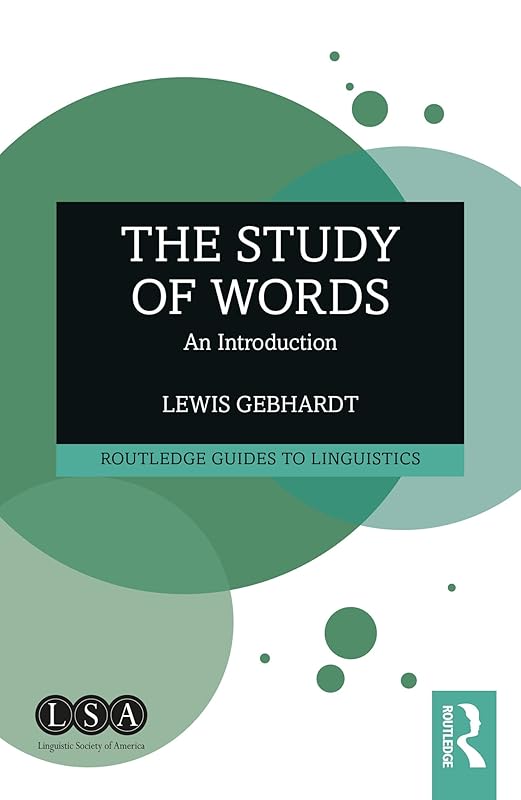 The Study of Words: An Introduction (Routledge Guides to Linguistics) by Lewis Gebhardt