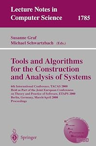 Tools and Algorithms for the Construction and Analysis of Systems: 6th International Conference, TACAS 2000 Held as Part of the Joint European ... (Lecture Notes in Computer Science, 1785) by Susanne Graf