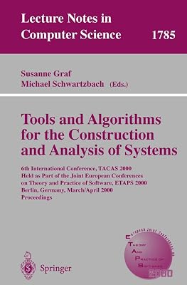 Tools and Algorithms for the Construction and Analysis of Systems: 6th International Conference, TACAS 2000 Held as Part of the Joint European ... (Lecture Notes in Computer Science, 1785)