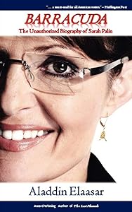 Barracuda: The Unauthorized Biography of Sarah Palin by Aladdin Elaasar