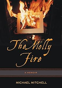 The Molly Fire: A Memoir by Michael Mitchell