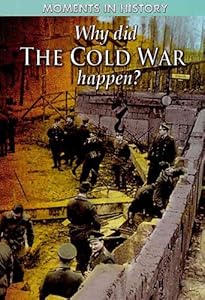 Why Did The Cold War Happen? (Moments in History)