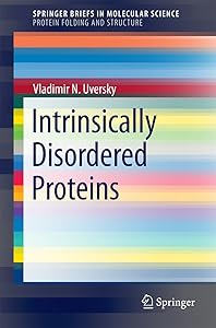 Intrinsically Disordered Proteins (SpringerBriefs in Molecular Science)