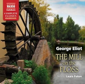 Mill on the Floss (Naxos Complete Classics)