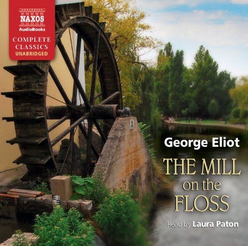 Mill on the Floss (Naxos Complete Classics) by George Eliot