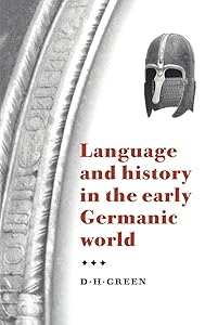 Language and History in the Early Germanic World by Green