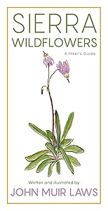 Sierra Wildflowers: A Hiker's Guide by John Muir Laws