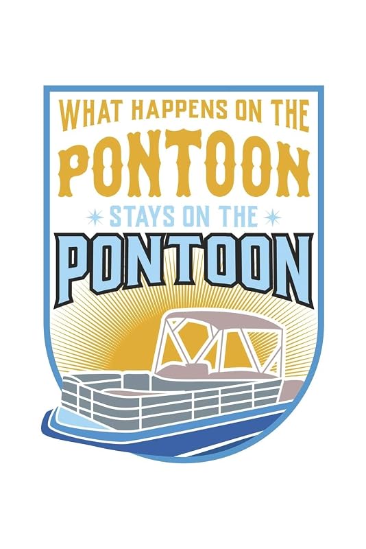 What Happens On The Pontoon, Stays On The Pontoon: 120 Pages I 6x9 I Karo I Funny Boating, Sailing & Vacation Gifts by Funny Notebooks