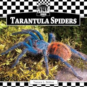 Tarantula Spiders by Tamara L. Britton