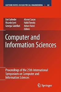 Computer and Information Sciences: Proceedings of the 25th International Symposium on Computer and Information Sciences (Lecture Notes in Electrical Engineering, 62) by Erol Gelenbe