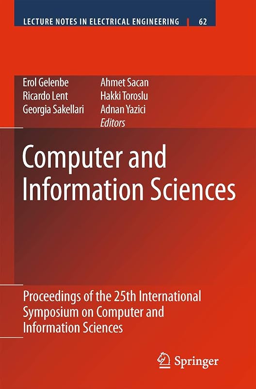 Computer and Information Sciences: Proceedings of the 25th International Symposium on Computer and Information Sciences (Lecture Notes in Electrical Engineering, 62) by Erol Gelenbe