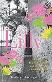 Kathryn Livingston, "Lilly: Palm Beach, Tropical Glamour, and the Birth of a Fashion Legend" (Wiley, 2012)