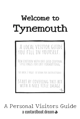 Welcome to Tynemouth: A Fun DIY Visitors Guide (Welcome to... DIY Visitors Guides)
