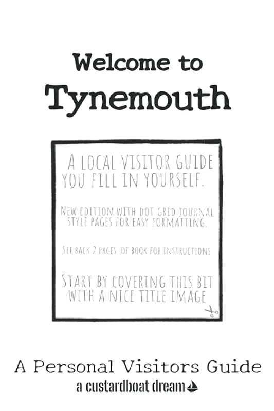 Welcome to Tynemouth: A Fun DIY Visitors Guide (Welcome to... DIY Visitors Guides) by Bookaful Press
