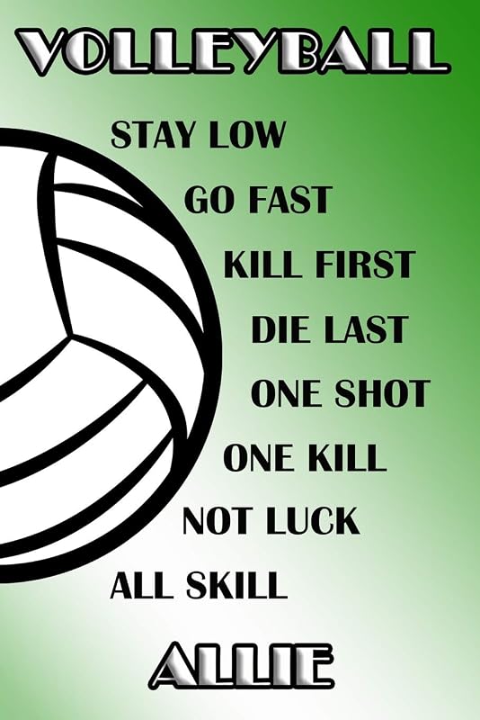 Volleyball Stay Low Go Fast Kill First Die Last One Shot One Kill Not Luck All Skill Allie: College Ruled | Composition Book | Green and White School Colors by Shelly James