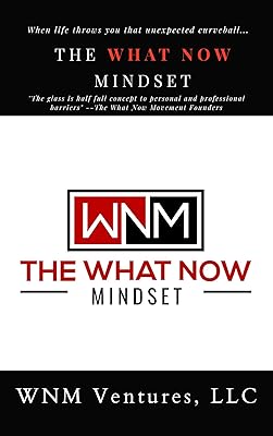The What Now Mindset