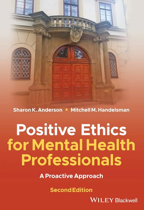 Positive Ethics for Mental Health Professionals: A Proactive Approach by Sharon K. Anderson