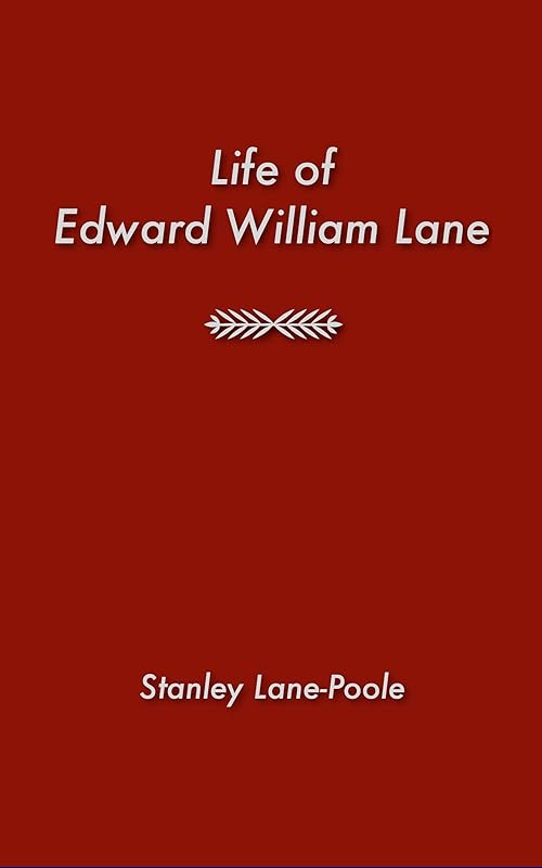 Life of Edward William Lane by Stanley Lane-Poole