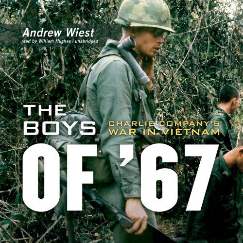 The Boys of '67: Charlie Company's War in Vietnam by Andrew Wiest