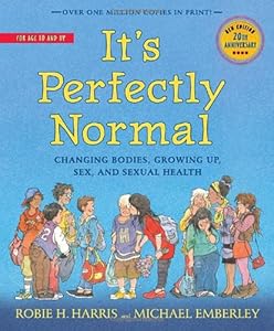 It's Perfectly Normal: Changing Bodies, Growing Up, Sex, and Sexual Health