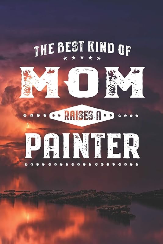 The Best Kind Of Mom Raises A Painter by Family Life Journals