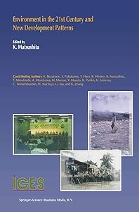 Environment in the 21st Century and New Development Patterns (Institute for Global Environmental Strategies, Volume 2) (Institute for Global Environmental Strategies, 2) by Randal Helten