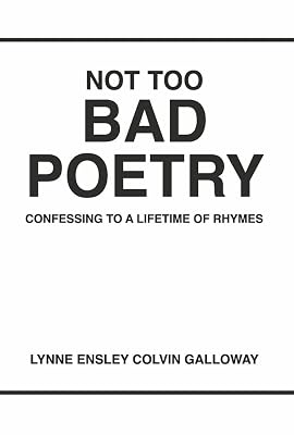 NOT TOO BAD POETRY: CONFESSING TO A LIFETIME OF RHYMES