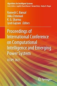 Proceedings of International Conference on Computational Intelligence and Emerging Power System: ICCIPS 2021 (Algorithms for Intelligent Systems) by Ramesh C. Bansal
