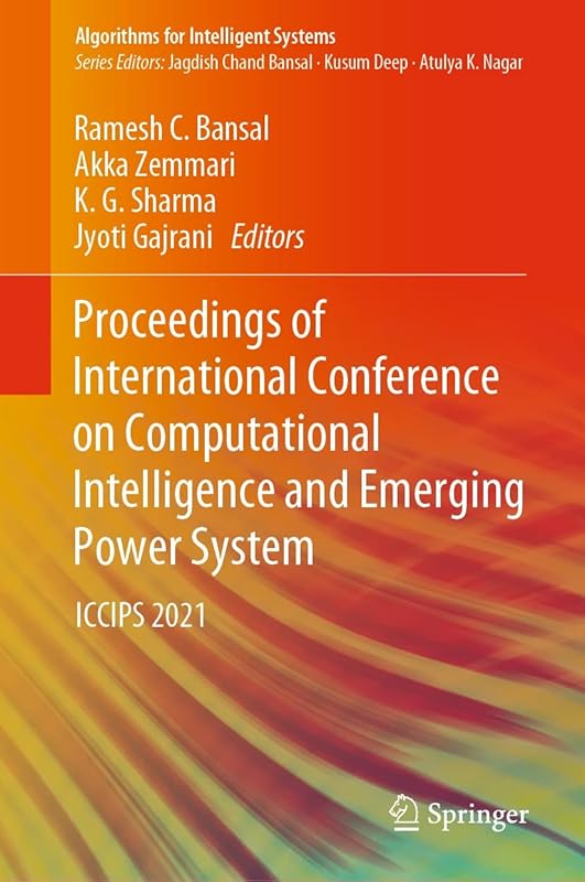 Proceedings of International Conference on Computational Intelligence and Emerging Power System: ICCIPS 2021 (Algorithms for Intelligent Systems) by Ramesh C. Bansal
