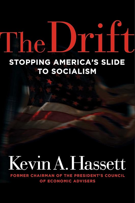 The Drift: Stopping America's Slide to Socialism by Kevin A. Hassett