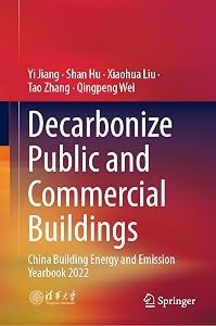 Decarbonize Public and Commercial Buildings: China Building Energy and Emission Yearbook 2022 by Yi Jiang