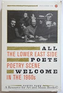 All Poets Welcome: The Lower East Side Poetry Scene in the 1960s, Includes 35-track CD of audio clips of poetry readings by Daniel Kane