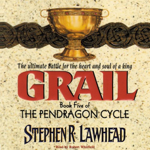 Grail: The Pendragon Cycle, Book 5 by Stephen R Lawhead