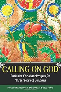 Calling on God: Inclusive Christian Prayers for Three Years of Sundays
