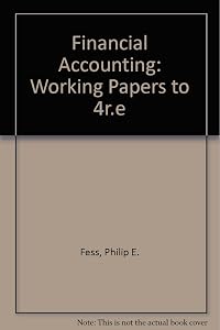 Financial Accounting: Working Papers to 4r.e by Philip E. Fess