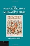 Iqbal Sevea, "The Political Philosophy of Muhammad Iqbal: Islam and Nationalism in Late Colonial India" (Cambridge UP, 2012)