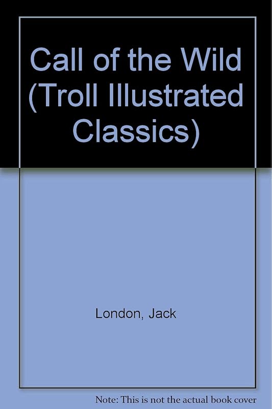 Call of the Wild (Troll Illustrated Classics) by Jack London