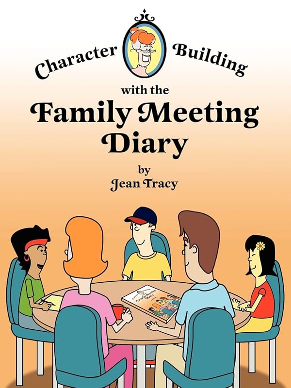 Character Building with the Family Meeting Diary by Jean Tracy