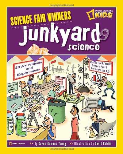 Science Fair Winners: Junkyard Science by Karen Romano Young