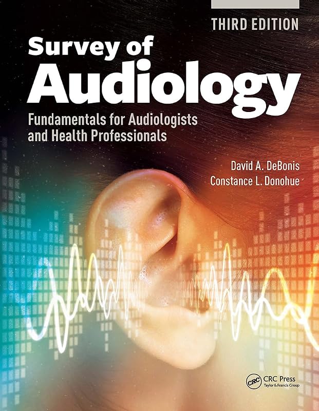 Survey of Audiology: Fundamentals for Audiologists and Health Professionals, Third Edition by David DeBonis