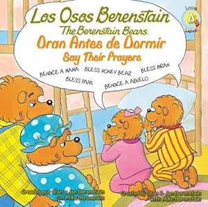 Los Osos Berenstain oran antes de dormir / Say Their Prayers by Stan and Jan Berenstain w/ Mike Berenstain