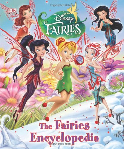 Disney Fairies: the Fairies Encyclopedia by DK Publishing