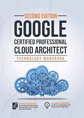 Google Certified Professional Cloud Architect Technology Workbook: Technology Workbook