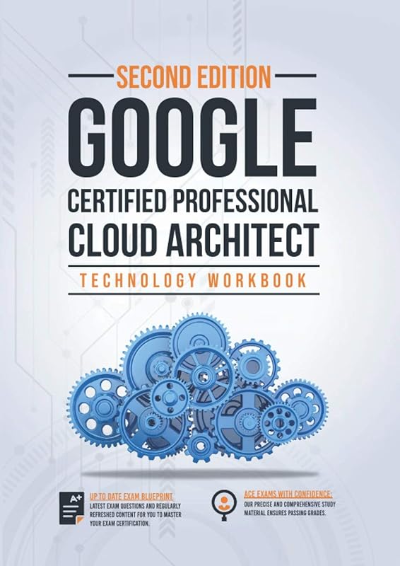 Google Certified Professional Cloud Architect Technology Workbook: Technology Workbook by IP Specialist