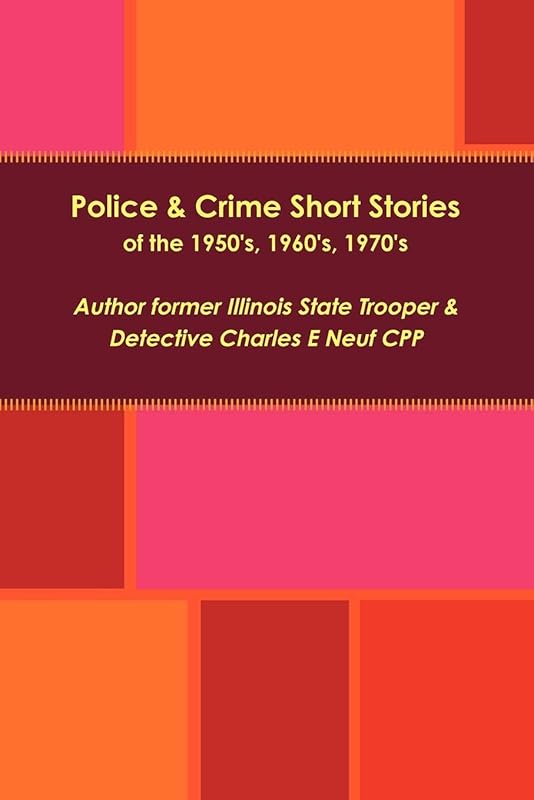 Police & Crime Short Stories by Charles Neuf, CPP