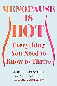 Menopause Is Hot: Everything You Need to Know to Thrive